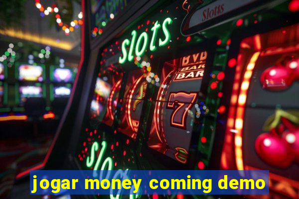 jogar money coming demo